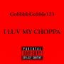 I Luv My Choppa (Explicit)