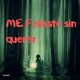 Me fallaste Sin querer