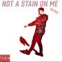 Not A Stain On Me (Explicit)