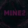 Mine 2 (Explicit)