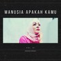 Manusia Apakah Kamu, Vol. 01