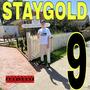 STAYGOLD 9 (Explicit)