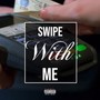 Swipe With Me (feat. BIG FMA & FMAXaebo) [Explicit]