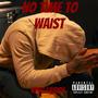 No Time To Waist (Explicit)