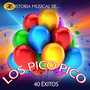 Historia Musical de los Pico Pico: 40 Éxitos