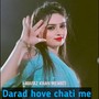 Dard Hove Chati Me