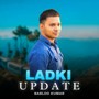 LADKI UPDATE