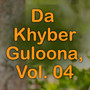 Da Khyber Guloona, Vol. 04