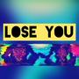 Lose You