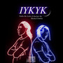 Iykyk (Explicit)