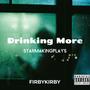 DRINKING MORE (feat. Starmakingplays) [Explicit]