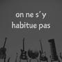 On ne s'y habitue pas (Explicit)