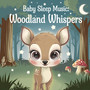 Baby Sleep Music: Woodland Whispers