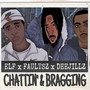 Chattin & Braggin (Explicit)