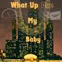 What Up Doe My Baby (Explicit)