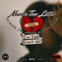 Never Too Late (Explicit)