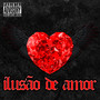 Ilusão de Amor (Explicit)