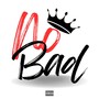 No Bad (Explicit)