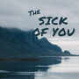 The Sick of You (Explicit)