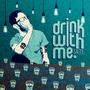 Drink With Me (Explicit)