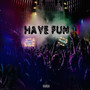 Have Fun (Explicit)