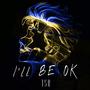 I'll Be Ok