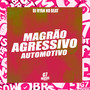 Magrão X Agressivo X Automotivo (Explicit)