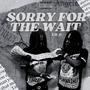 Sorry For The Wait (Explicit)