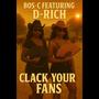 Clack Your Fans (feat. D-Rich) [Explicit]
