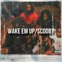 Wake em up/Scooby (Explicit)