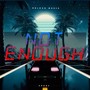 Not Enough (Explicit)