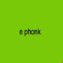 E Phonk