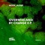 Overwhelmed By Change EP