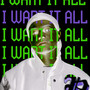 I Want It All (Explicit)