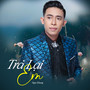 Trả Lại Em