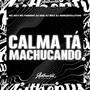 Calma Tá Machucando (Explicit)