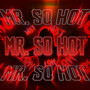 Mr. so Hot (Explicit)