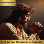 Lord, Let Your Mercy Be on Us (Psalm 33)
