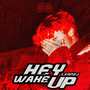 HEY WAKE UP (Explicit)