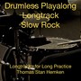 Drumless Playalong Slow Rock (Long Tracks for Long Practice)