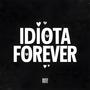 IDIOTA FOREVER