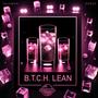 B.T.C.H LEAN (feat. Horus Maximus) [Explicit]