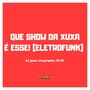 Que Show da Xuxa É Esse! (Eletrofunk) [Explicit]