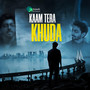 Kaam Tera Khuda (Explicit)