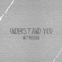 Understand you