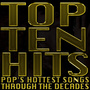 Top Ten Hits: Pop's Hottest Songs Through the Decades