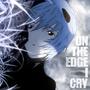 ON THE EDGE I CRY