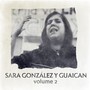 Sara Gonzalez y Guaican, Vol. 2