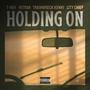 Holding On (feat. Hitman, Trainwreck Kenny & City Chief) [Explicit]