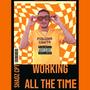 Working All The Time (Explicit)